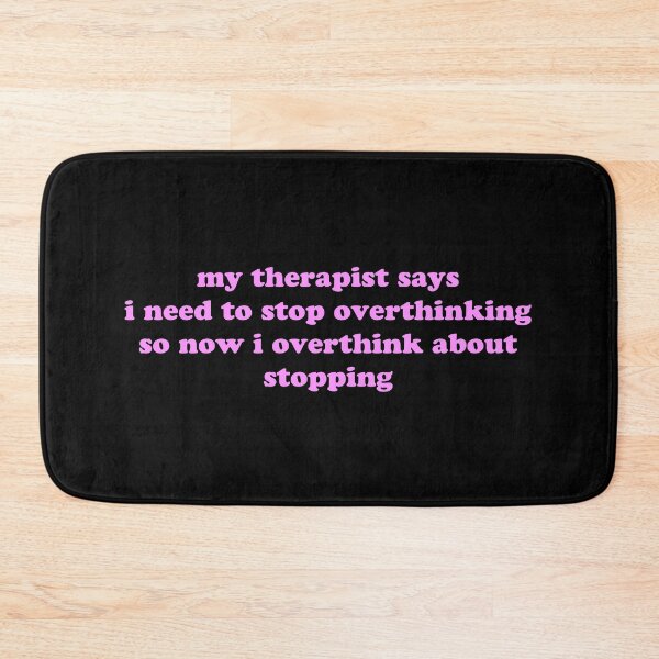 Item preview, My Therapist Says I Need to Stop Overthinking So I Overthink About Stopping Funny Quote designed and sold by JVLIETTA.