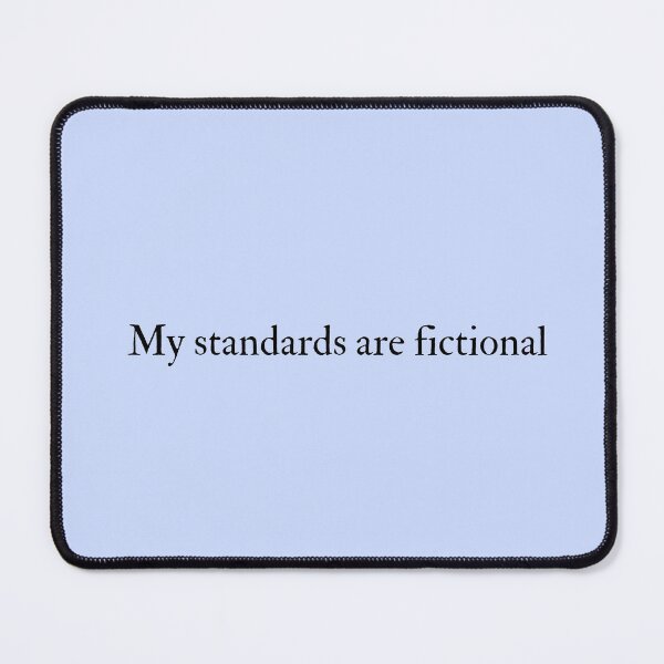 Item preview, My standards are fictional quote designed and sold by astraepetals.