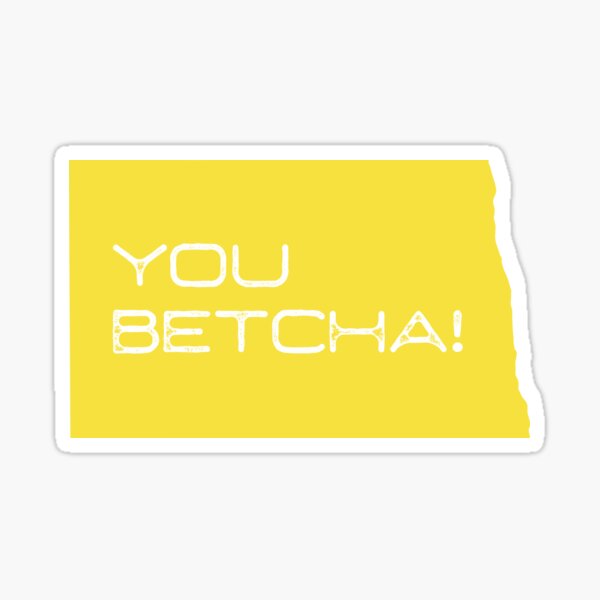 "You Betcha North Dakota" Sticker for Sale by kkrahn7 Redbubble