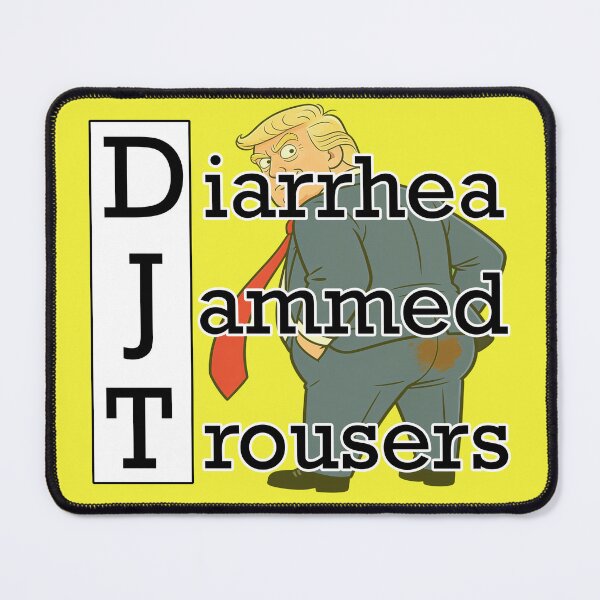 Item preview, Funny Anti Trump Diarrhea Jammed Trousers designed and sold by GaffaDesigns.