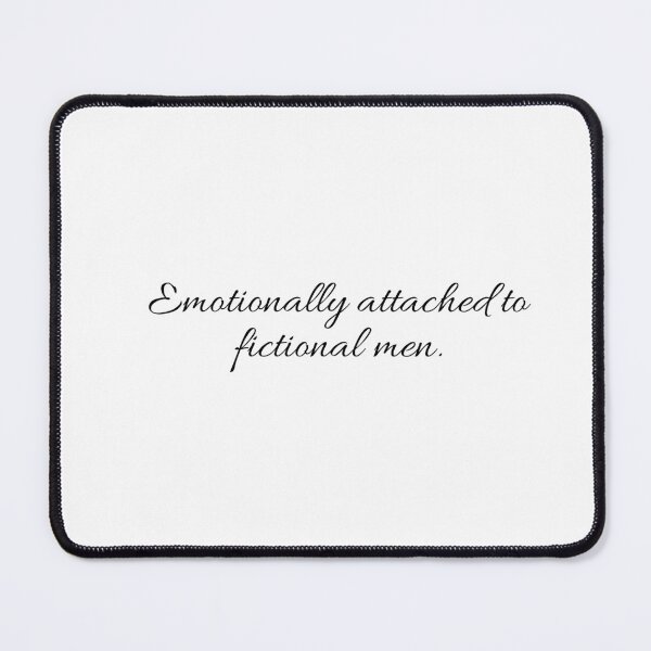 Item preview, Emotionally attached to fictional men Quote designed and sold by astraepetals.