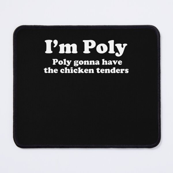 Item preview, I'm Poly Poly Gonna Have The Chicken Tenders Funny Humor designed and sold by ostenlee.