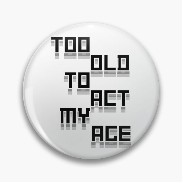 Item preview, Too Old To Act My Age Funny Graphic designed and sold by Snedsdigital.