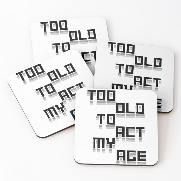 Item preview, Too Old To Act My Age Funny Graphic designed and sold by Snedsdigital.