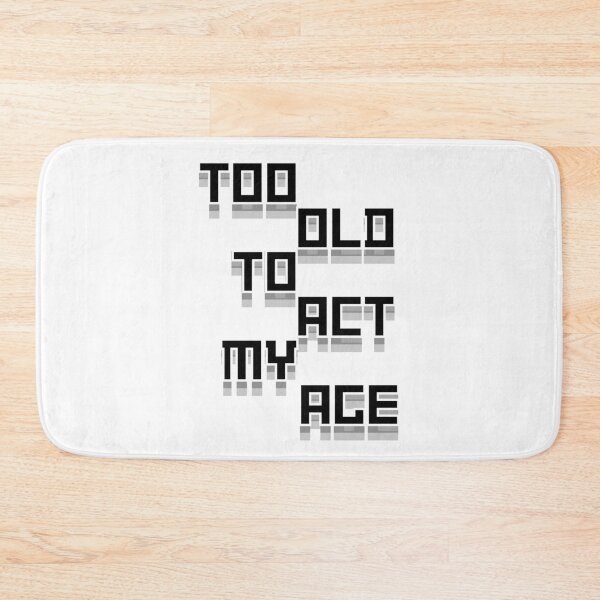 Item preview, Too Old To Act My Age Funny Graphic designed and sold by Snedsdigital.