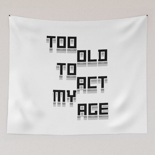 Item preview, Too Old To Act My Age Funny Graphic designed and sold by Snedsdigital.