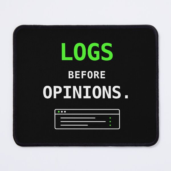 Item preview, Logs Before Opinions – A Funny Sysadmin and IT Support Design designed and sold by dude-sign.