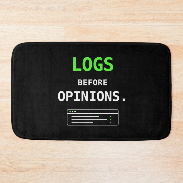 Item preview, Logs Before Opinions – A Funny Sysadmin and IT Support Design designed and sold by dude-sign.