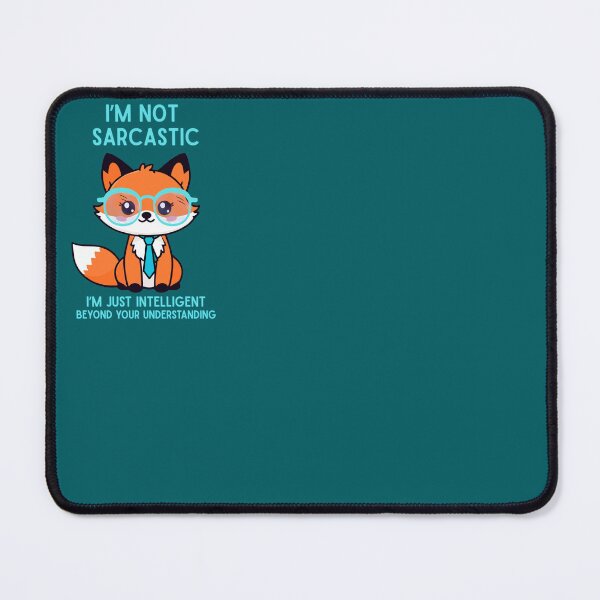 Item preview, I'm Not Sarcastic I'm Just Intelligent Beyond Your Understanding | Funny Fox designed and sold by Marginally Unhinged.