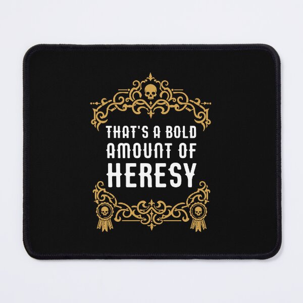 Item preview, Thats a Bold Amount of Heresy Funny Wargaming Meme designed and sold by pixeptional.