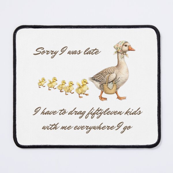 Item preview, Sorry I was late I have to drag fiftyleven kids with me everywhere Mom Life Funny Mama Goose with Goslings designed and sold by Neurospicy Trolls.