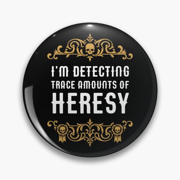 Item preview, Im Detecting Trace Amounts of Heresy Funny Wargaming Meme designed and sold by pixeptional.