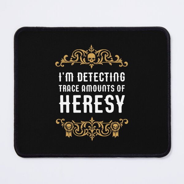 Item preview, Im Detecting Trace Amounts of Heresy Funny Wargaming Meme designed and sold by pixeptional.