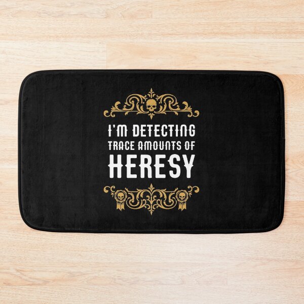 Item preview, Im Detecting Trace Amounts of Heresy Funny Wargaming Meme designed and sold by pixeptional.