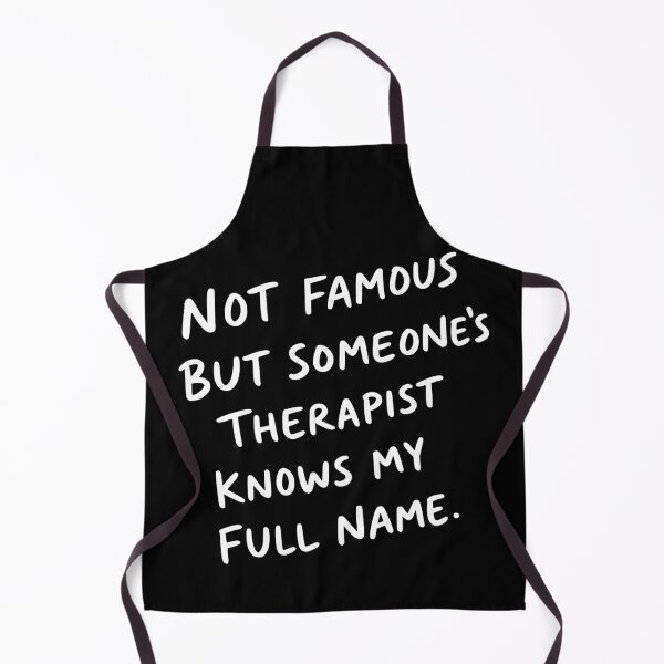 Item preview, Not Famous But Someone's Therapist Knows Quote designed and sold by My Kozy Shoppe.