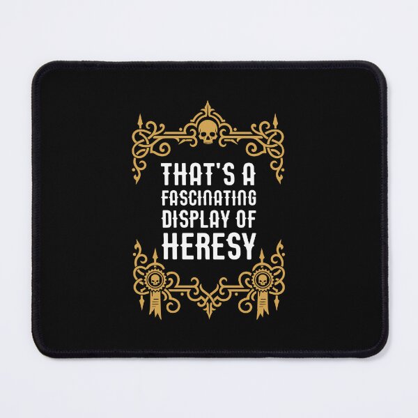 Item preview, Thats a Fascinating Display of Heresy Funny Wargaming Meme designed and sold by pixeptional.