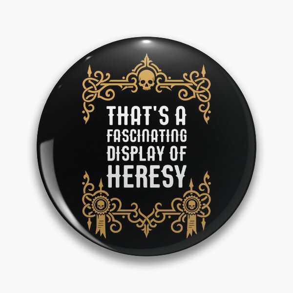 Item preview, Thats a Fascinating Display of Heresy Funny Wargaming Meme designed and sold by pixeptional.