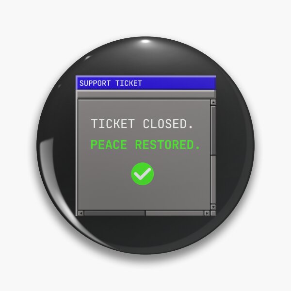 Item preview, Ticket Closed, Peace Restored – Funny Helpdesk Design designed and sold by dude-sign.