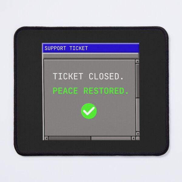 Item preview, Ticket Closed, Peace Restored – Funny Helpdesk Design designed and sold by dude-sign.