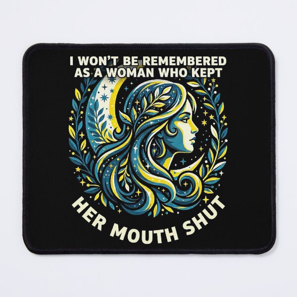 Item preview, I Won't Be Remembered As A Woman Who Kept Her Mouth Shut designed and sold by Art-Max.