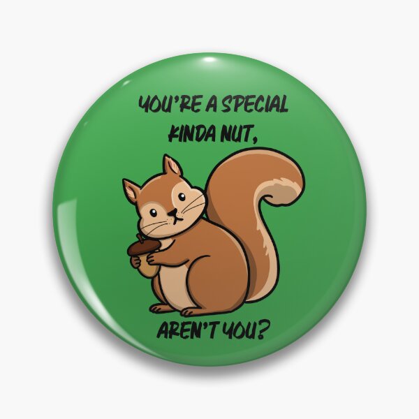 Item preview, Your a Special Kinda Nut, Aren’t You | Sarcastic Squirrel designed and sold by Marginally Unhinged.