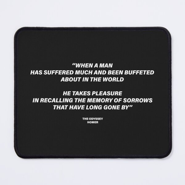 Item preview, He Takes Pleasure in Recalling the Memory of Sorrows Long Gone By — The Odyssey Quote (Black Version) designed and sold by LiteraryRelics.