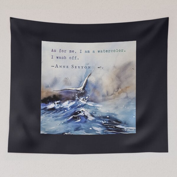 Item preview, Anne Sexton quote: As for me, I am a watercolor. I wash off. designed and sold by artbleed.