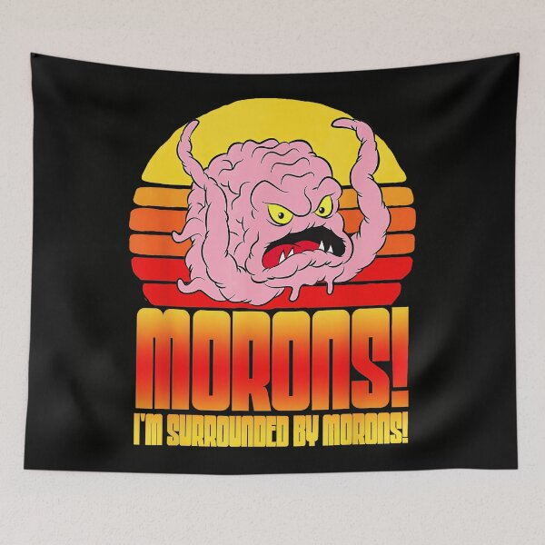 Item preview, Morons! I'm Surrounded By Morons! Krang  Quote designed and sold by Hugosploosh.