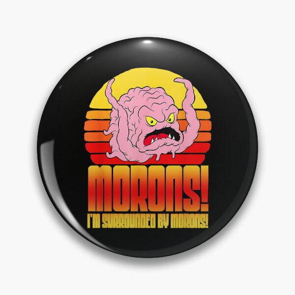 Item preview, Morons! I'm Surrounded By Morons! Krang  Quote designed and sold by Hugosploosh.