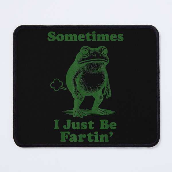 Item preview, Sometimes I Just Be Fartin' Funny Frog Fart Humor designed and sold by Hugosploosh.