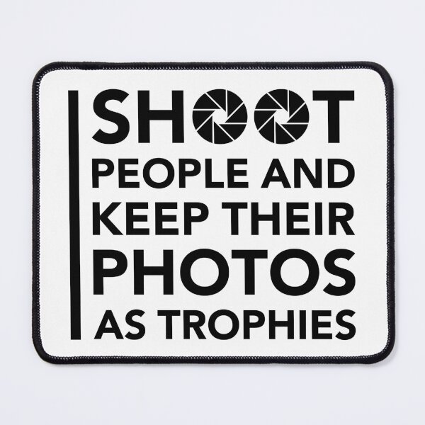 Item preview, Copy of I Shoot People and Keep Their Photos as Trophies | Funny Photographer Quote designed and sold by bambooks.tabooks.