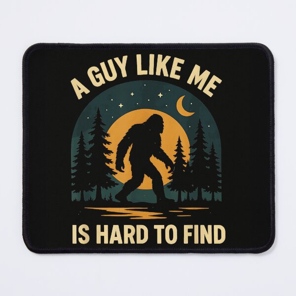 Item preview, A Guy Like Me Is Hard To Find Bigfoot Sasquatch Outdoorsman designed and sold by Hugosploosh.
