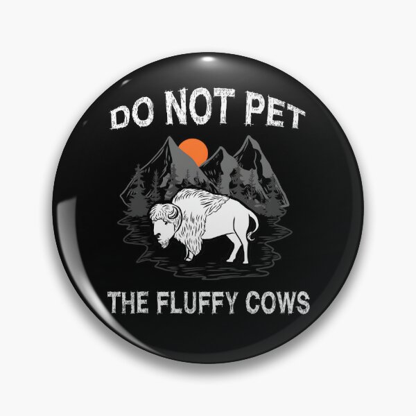 Item preview, Do Not Pet the Fluffy Cows Funny Bison Gift Yellowstone Park designed and sold by eloisestewart.