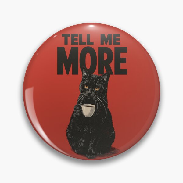Item preview, Tell Me More | Gossip Queen, Funny Black Cat Meme, Cat Lover Humor  designed and sold by boldstuffshop.