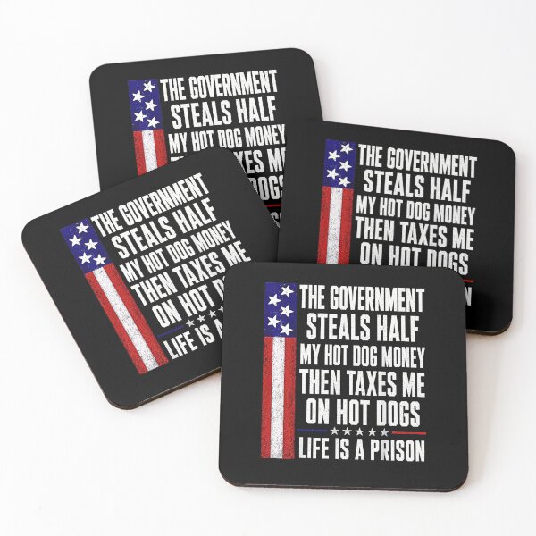 Item preview, The Government Steals Half My Hot Dog Money Then Taxes Me Funny Anti Tax designed and sold by NinigFox.