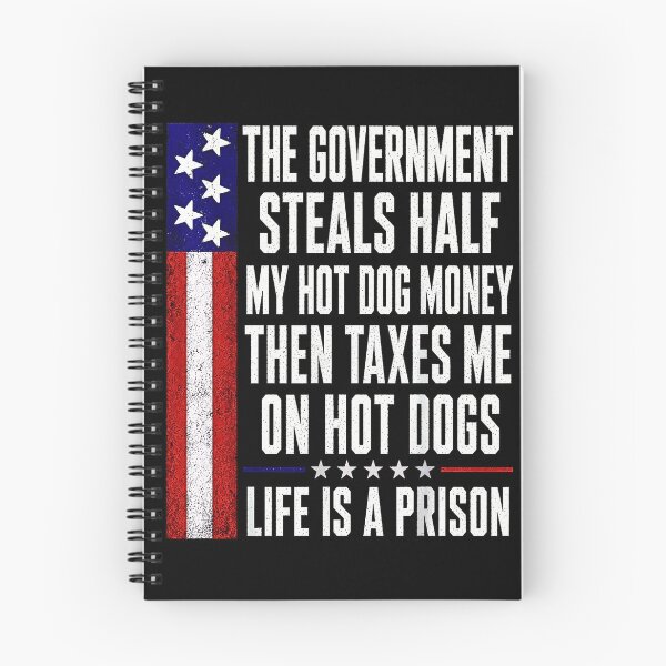 Item preview, The Government Steals Half My Hot Dog Money Then Taxes Me Funny Anti Tax designed and sold by NinigFox.