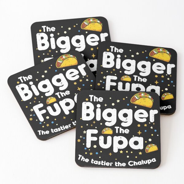 Item preview, The Bigger The Fupa The Tastier The Chalupa Funny Foodie Humor designed and sold by Hugosploosh.