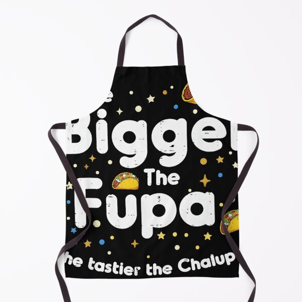 Item preview, The Bigger The Fupa The Tastier The Chalupa Funny Foodie Humor designed and sold by Hugosploosh.