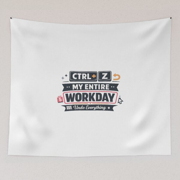 Item preview, Ctrl + Z My Entire Workday designed and sold by Ripoubsb.