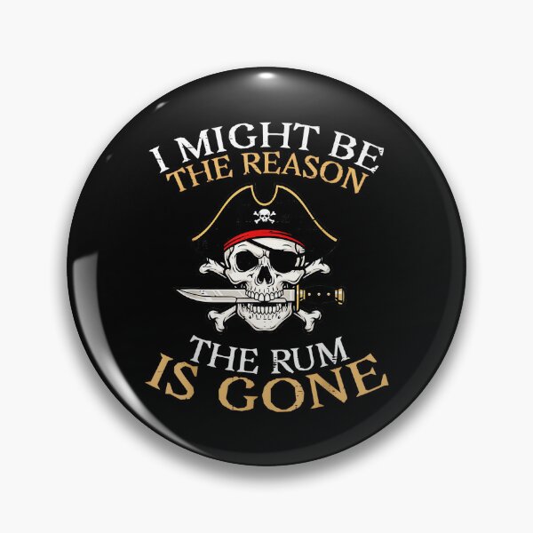 Item preview, I Might Be The Reason The Rum Is Gone Pirate Humor Rum Drinker designed and sold by Hugosploosh.