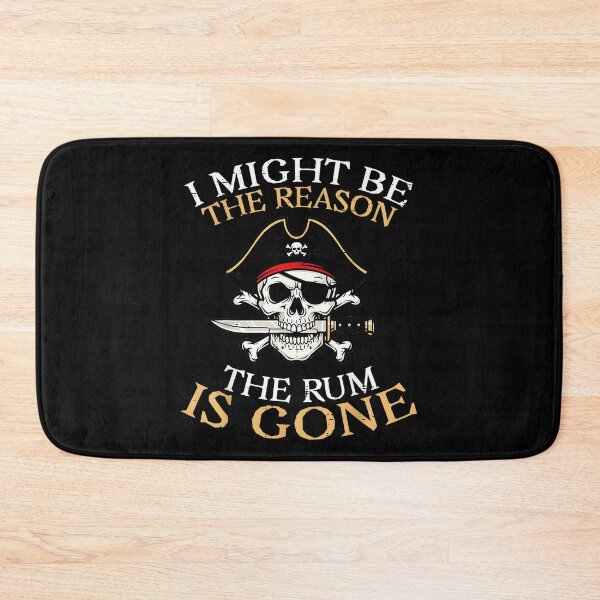 Item preview, I Might Be The Reason The Rum Is Gone Pirate Humor Rum Drinker designed and sold by Hugosploosh.
