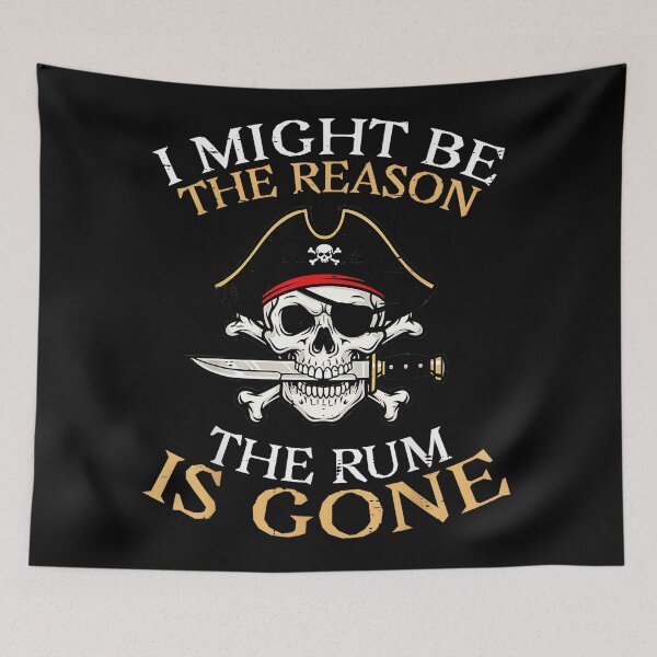 Item preview, I Might Be The Reason The Rum Is Gone Pirate Humor Rum Drinker designed and sold by Hugosploosh.