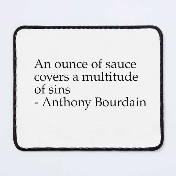 Item preview, Anthonty Bourdain Quote designed and sold by Fictional-Co.