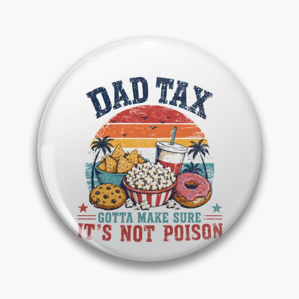 Item preview, Dad Tax Gotta Make Sure It's Not Poison Funny Dad Snack Parent Father designed and sold by HumansStuck12.