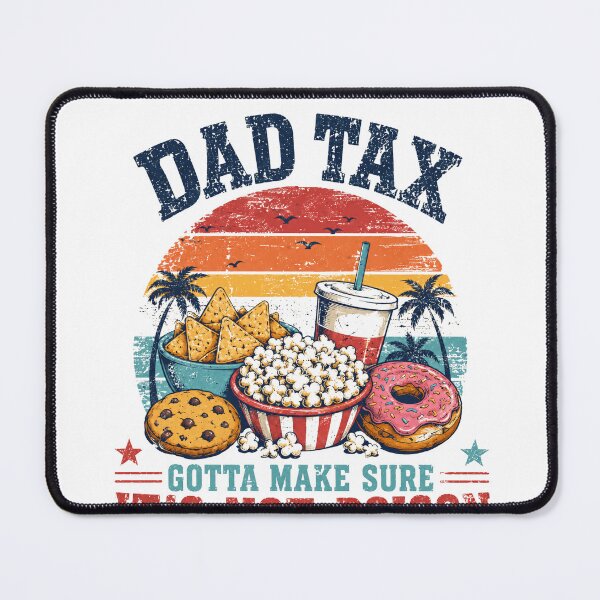 Item preview, Dad Tax Gotta Make Sure It's Not Poison Funny Dad Snack Parent Father designed and sold by HumansStuck12.