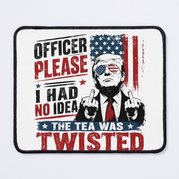 Item preview, Officer Please I Had No Idea The Tea Was Twisted Donald Trump Political Humor Conservative Meme designed and sold by HumansStuck12.