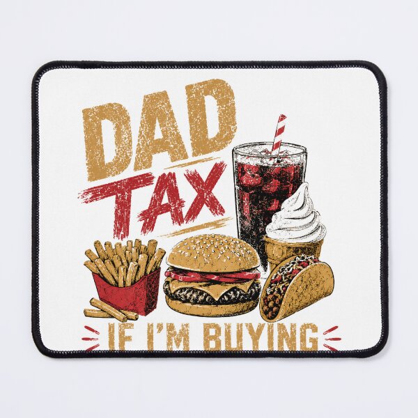 Item preview, Dad Tax If I'm Buying I'm Trying Father Humor Fast Food Lover designed and sold by HumansStuck12.