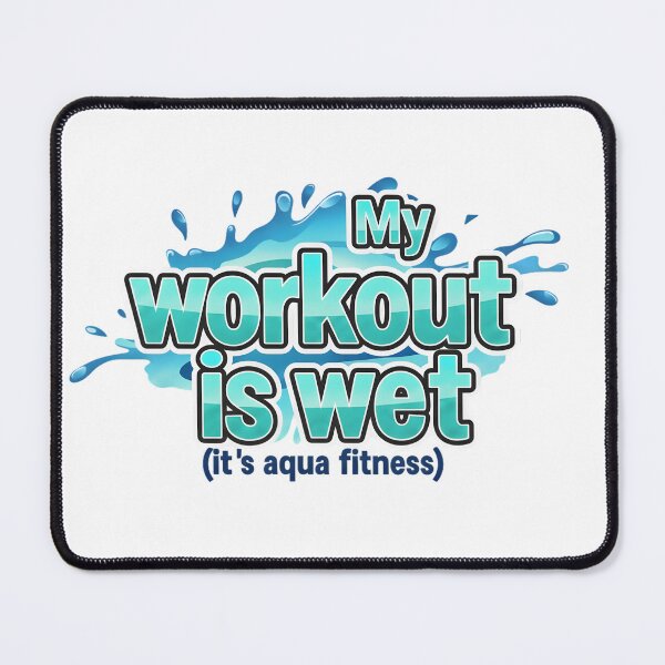Item preview, my workout is wet–Water Workout Graphic designed and sold by Halbeskilo.