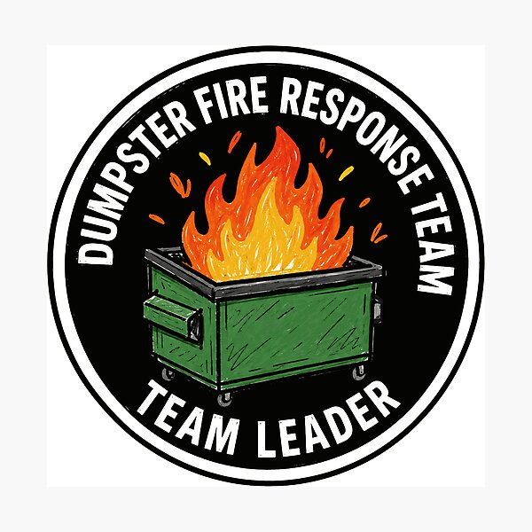Item preview, Dumpster Fire Response Team Team Leader Management Leadership Workplace Humor designed and sold by HumansStuck12.