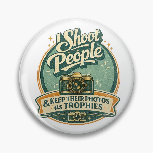 Item preview, I Shoot People and Keep Their Photos as Trophies | Retro Photographer Badge designed and sold by bambooks.tabooks.